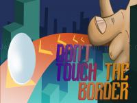 Do not touch the border