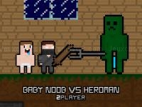 Baby noob vs heroman 2 player