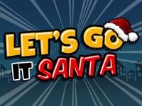 Lets go it santa