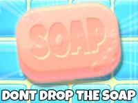 Dont drop the soap